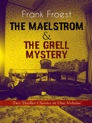 cover image of The Maelstrom & The Grell Mystery – Two Thriller Classics in One Volume